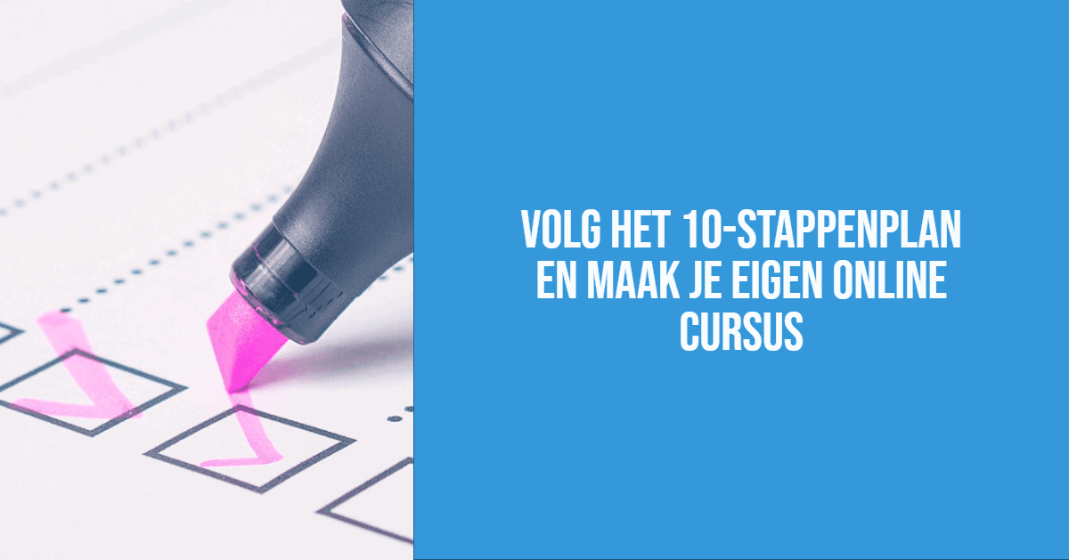 Maak Je Online Cursus In 10 Stappen