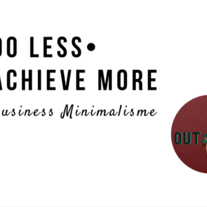 Doe minder en bereik meer met business minimalisme