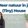 Meer natuur in je Tiny House