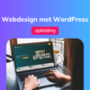 Opleiding: Webdesign met WordPress