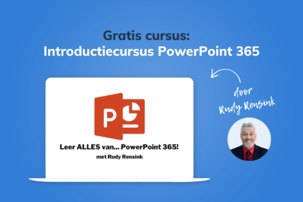 Gratis introductiecursus Powerpoint 365 met Rudy Rensink
