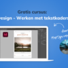 Gratis cursus InDesign - Werken met tekstkaders