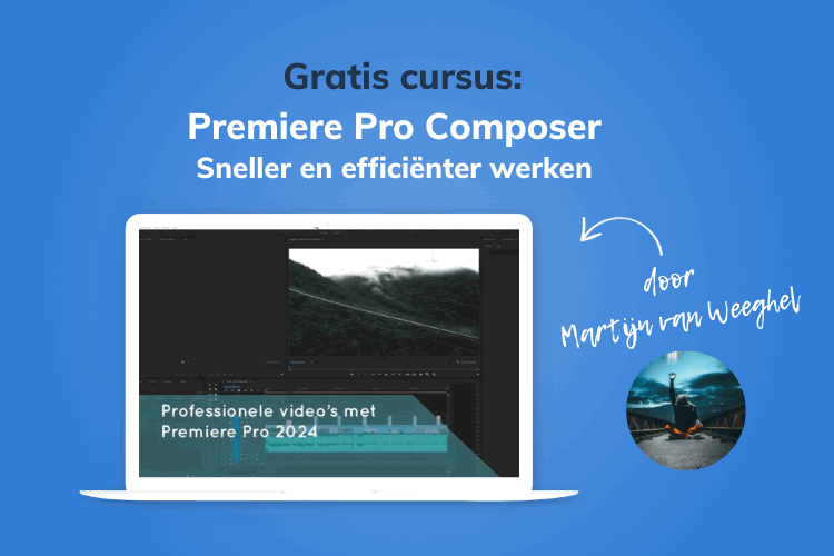 Gratis cursus: Premiere Pro Composer - Sneller en efficiënter werken