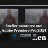 Sneller monteren met Adobe Premiere Pro 2024 & AI