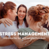 Stress management – Introductie tot zelfzorgtechnieken