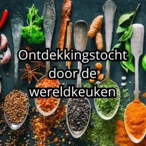 Online Kookcursus - Heerlijke en eenvoudige wereldkeuken gerechten in een handomdraai!